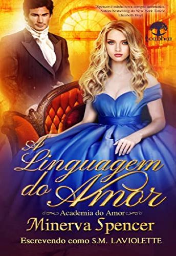 EBOOK A linguagem do Amor A Academia do Amor Livro 4 escrito por Minerva Spencer e S M Laviolette pdf ler livro online grátis epub mobi download muitoslivros.com.br‎ B0BHRDNBXC