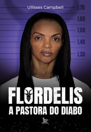 LIVRO - Flordelis a pastora do diabo escrito por Ullisses Campbell ler PDF online grátis Download