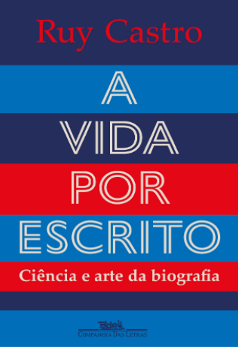 Livro eBook A vida por escrito Ciência e arte da biografia escrito por Ruy Castro ebook pdf ler livro online grátis epub mobi