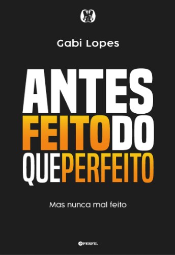 Livro eBook Antes feito do que perfeito Mas nunca mal feito escrito por Gabi Lopes ler pdf ebook online grátis download 978-6550471699 B0BB88CVGN 6550471699