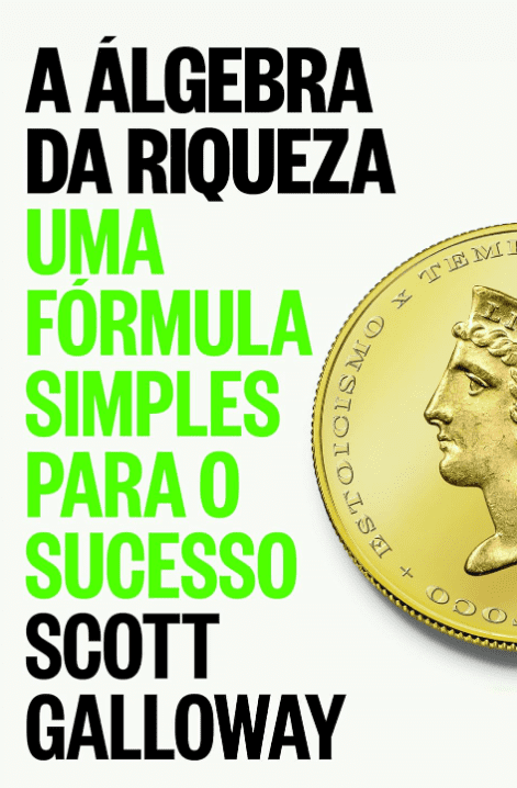 A álgebra da riqueza escrito por Scott Galloway https://muitoslivros.com.br/