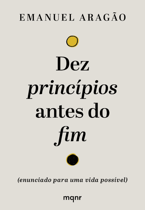 Dez princípios antes do fim escrito por Emanuel Aragão https://muitoslivros.com.br/