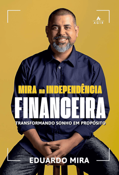 Mira na Independência Financeira escrito por Eduardo Mira #muitoslivros https://muitoslivros.com.br/