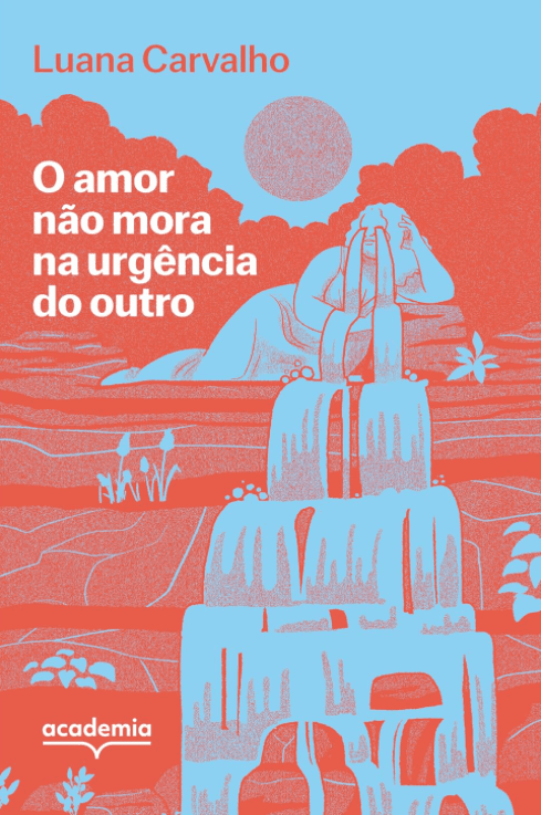 O amor não mora na urgência do outro escrito por Luana Carvalho #muitoslivros https://muitoslivros.com.br/