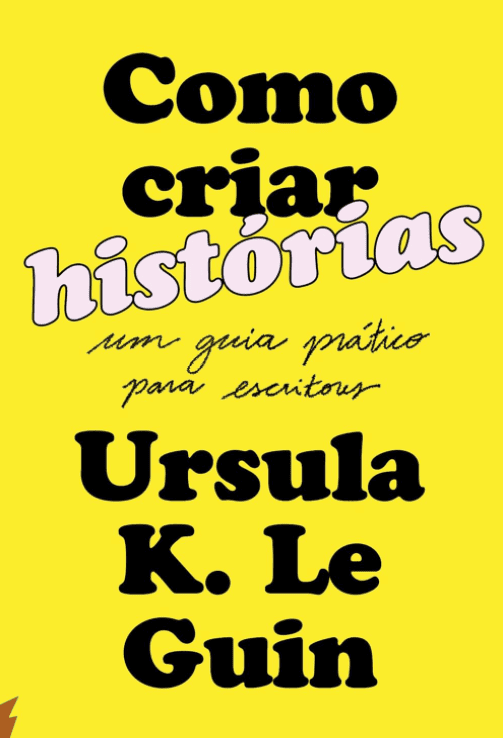 Como criar histórias escrito por Ursula K. Le Guin #muitoslivros https://muitoslivros.com.br/