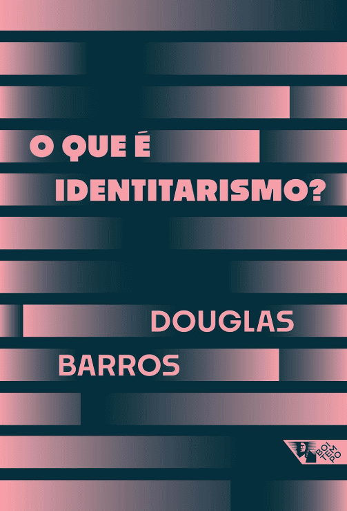 O que é Identitarismo escrito por Douglas Barros #muitoslivros https://muitoslivros.com.br/