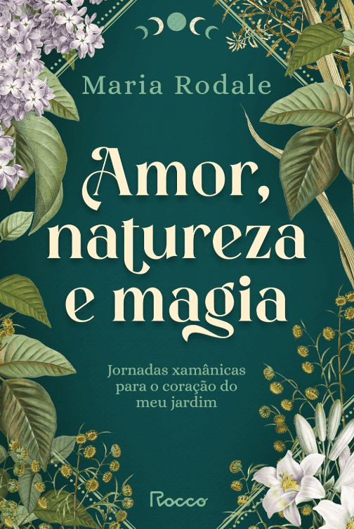 Amor, Natureza e Magia escrito por Maria Rodale #muitoslivros https://muitoslivros.com.br/