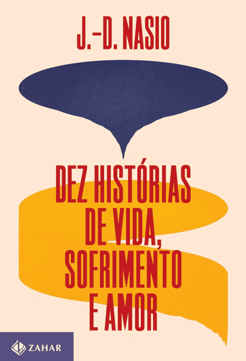 Dez histórias de vida sofrimento e amor escrito por J.-D. Nasio #muitoslivros https://muitoslivros.com.br/