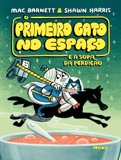 O Primeiro Gato no Espaço e a sopa da perdição escrito por Mac Barnett https://muitoslivros.com.br/ #muitoslivros