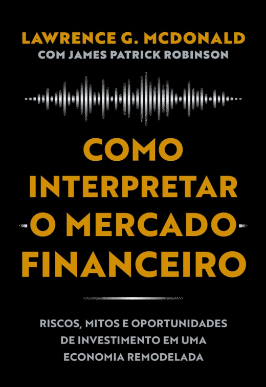 Como interpretar o mercado financeiro escrito por Lawrence G. McDonald #muitoslivros https://muitoslivros.com.br/