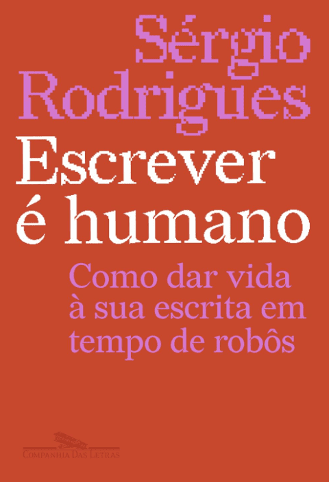 Escrever é humano escrito por Sérgio Rodrigues #muitoslivros https://muitoslivros.com.br/